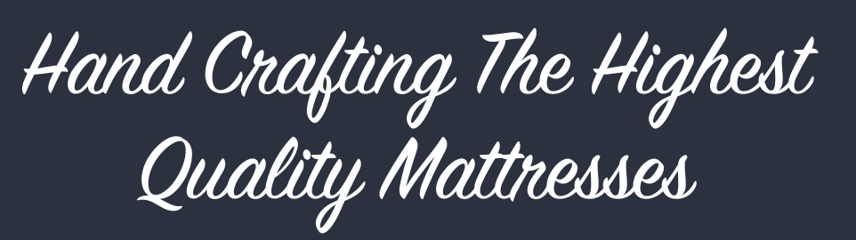 Hand Crafting The Highest Quality Mattresses