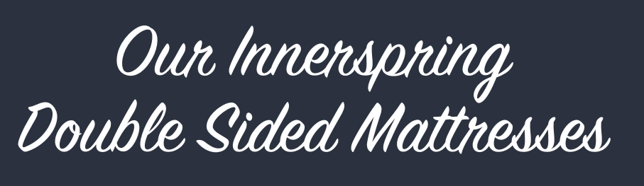 Our Innerspring Double Sided Mattresses